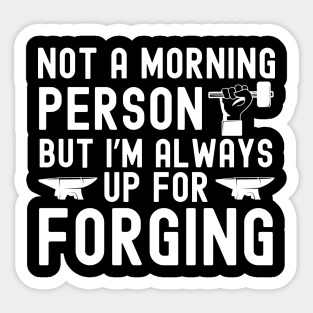 I'm Always Up For Forging Sticker